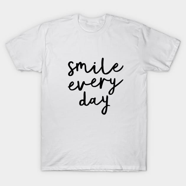 Smile Every Day T-Shirt by MotivatedType